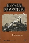 Service Suspended - A pictorial souvenir of British passenger services that are no longer in operation by CASSERLEY, H.C. 